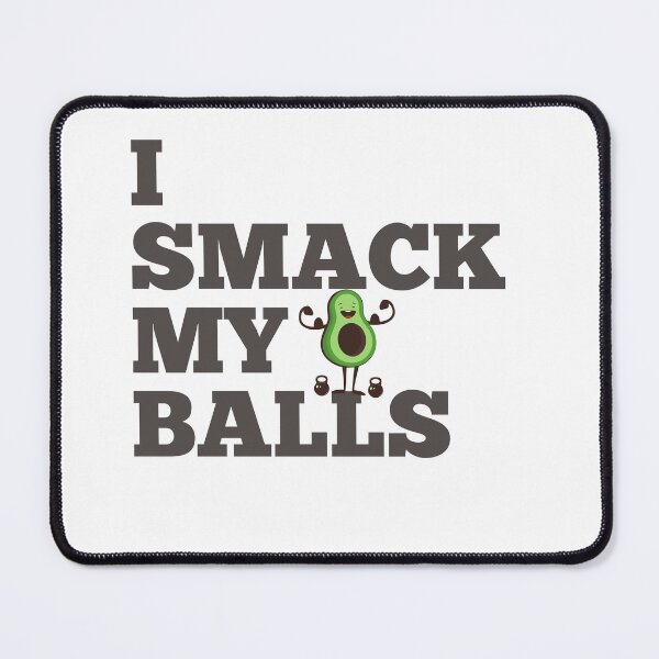 Item preview, I smack my balls avacado funny designed and sold by karibenart.