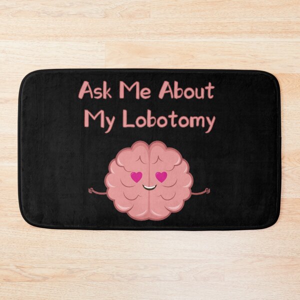 Item preview, Ask me about my lobotomy brain is loving designed and sold by xdashu.