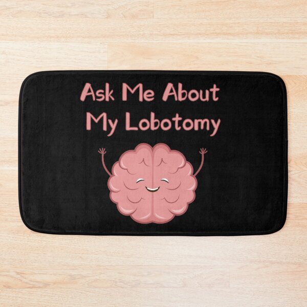 Item preview, Ask me about my lobotomy brain is cheering up designed and sold by xdashu.