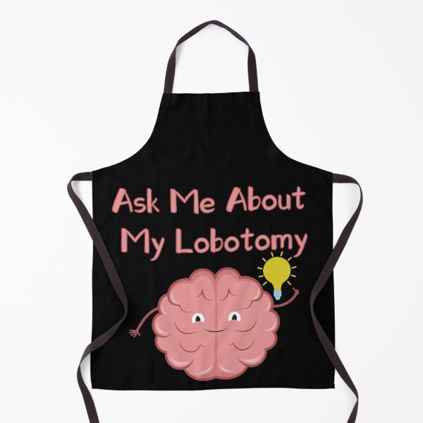 Item preview, Copy of Ask me about my lobotomy brain gets an idea designed and sold by xdashu.