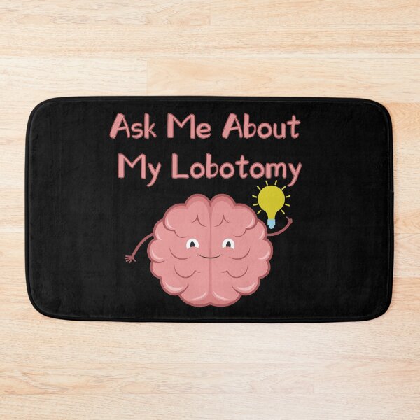 Item preview, Copy of Ask me about my lobotomy brain gets an idea designed and sold by xdashu.