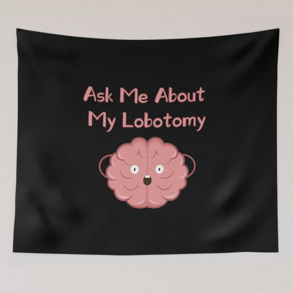 Item preview, Ask me about my lobotomy designed and sold by xdashu.