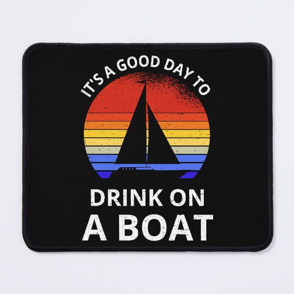 Item preview, It's A Good Day To Drink On A Boat II designed and sold by Lemon Pepper.