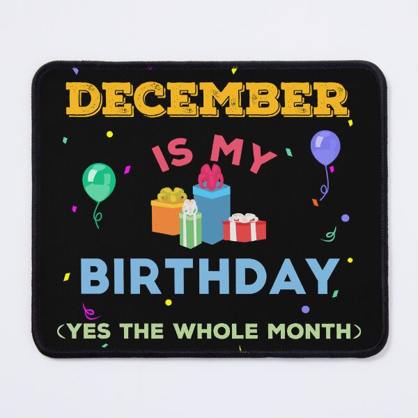Item preview, December is my birthday yes the whole month, birthday outfit, family birthday, bday idea, birthday humor, december birthday quotes designed and sold by SGS-.