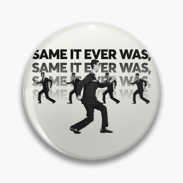 Item preview, Same It Ever Was (Once in a Lifetime) designed and sold by gusdynamite.