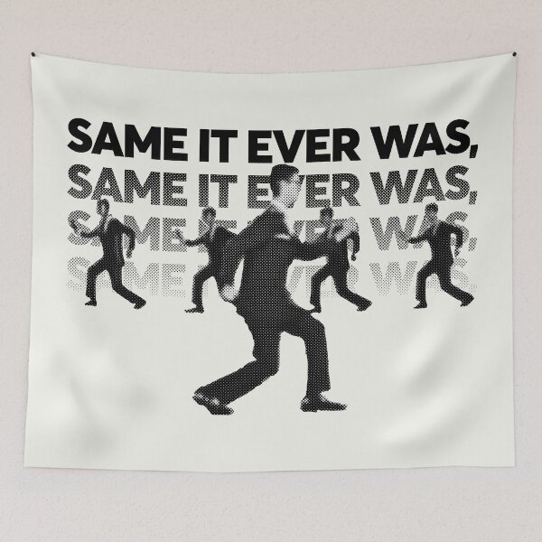 Item preview, Same It Ever Was (Once in a Lifetime) designed and sold by gusdynamite.