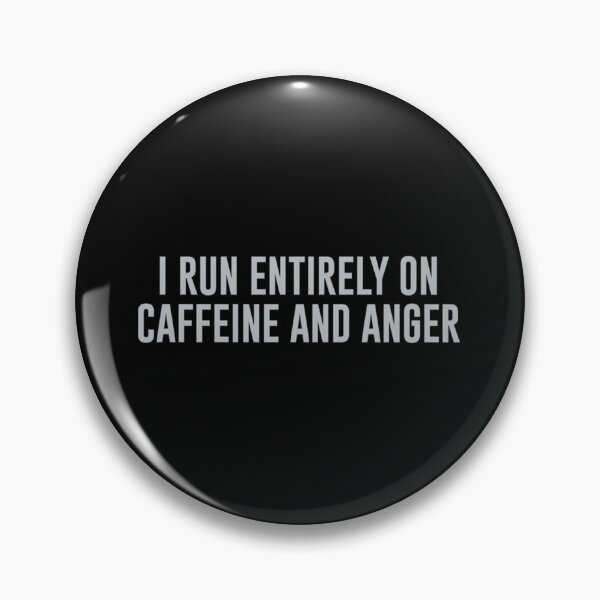 Item preview, I Run Entirely On Caffeine & Anger Classic . designed and sold by naturealvar.