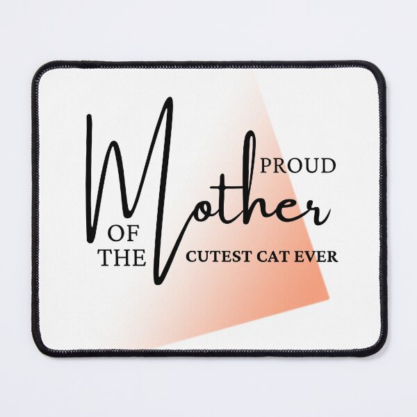 Item preview, Proud Mother of the cutest cat ever designed and sold by reka88.