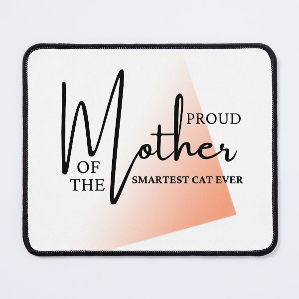 Item preview, Proud Mother of the smartest cat ever designed and sold by reka88.