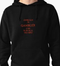 Everyone Relax The Gambler Is Here Pullover Hoodie