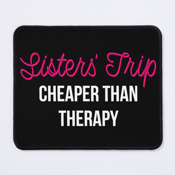 Item preview, Sisters' Trip Cheaper Than Therapy II designed and sold by Lemon Pepper.