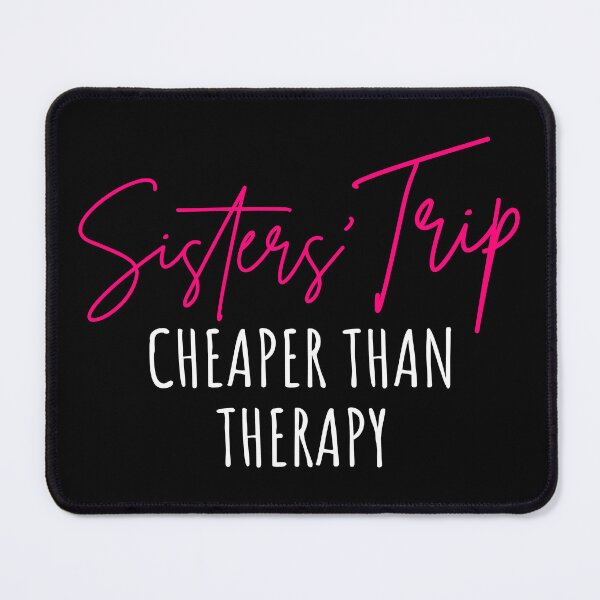 Item preview, Sisters' Trip Cheaper Than Therapy I designed and sold by Lemon Pepper.