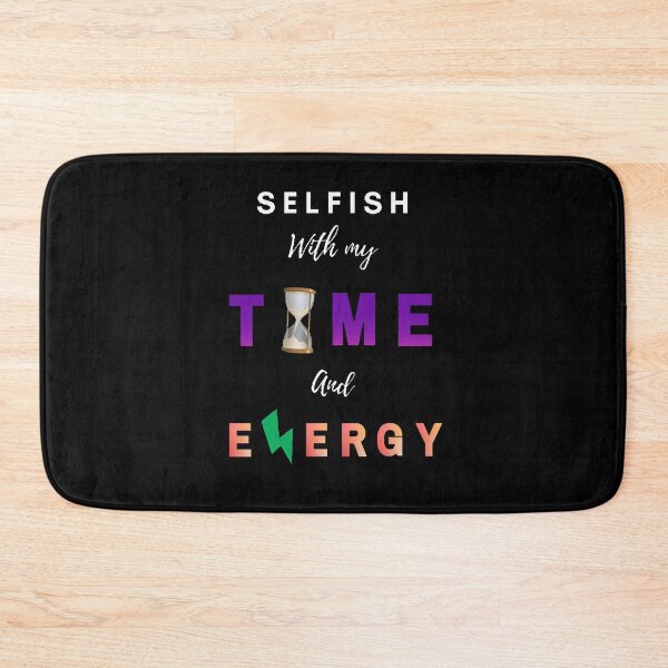 Item preview, Selfish With My Time And Energy - Funny and Cute quotes designed and sold by Designspot2020.
