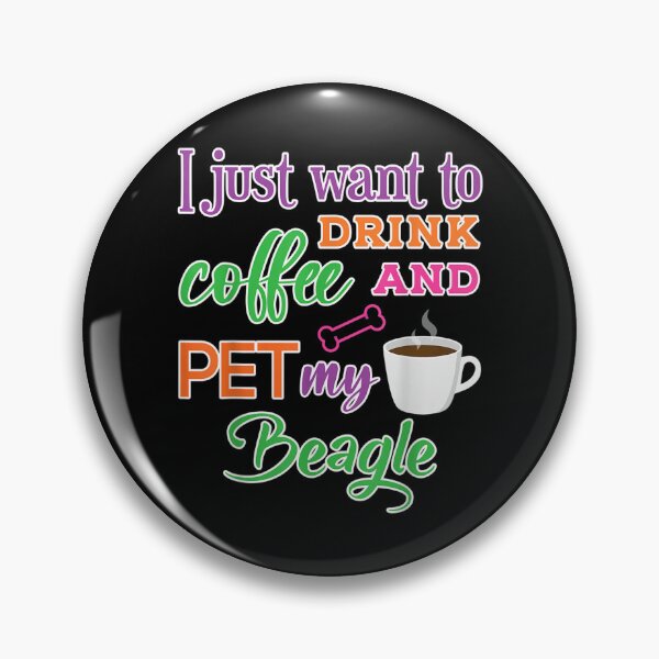 Item preview, Funny I Just Want To Drink Coffee And Pet My Beagle  designed and sold by jeanniec55.