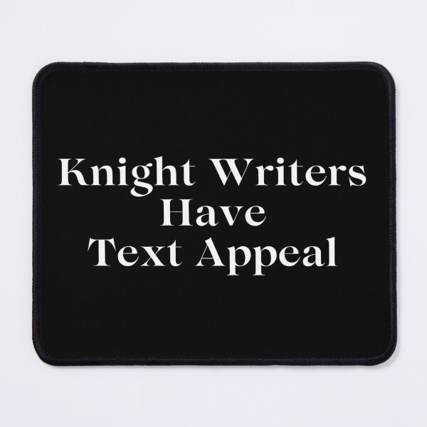 Item preview, Knight Writers Have Text Appeal designed and sold by TheKnightWriter.