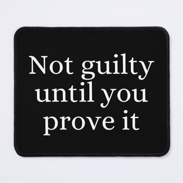 Item preview, Not Guilty Until You Prove It designed and sold by ForensicMinds.