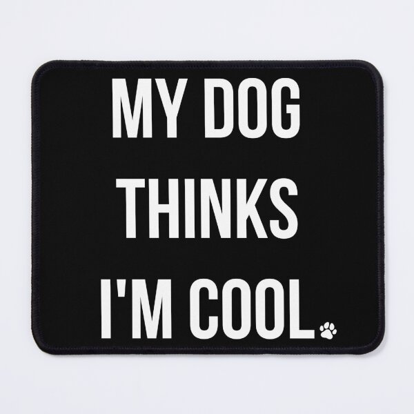 Item preview, My Dog Thinks I'm Cool I designed and sold by Lemon Pepper.