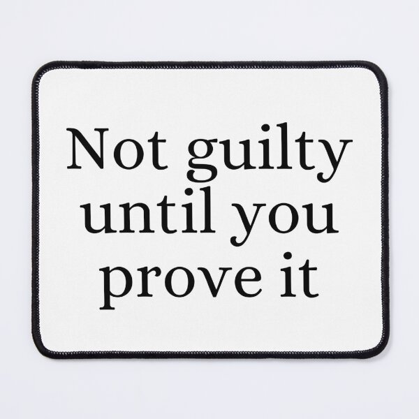 Item preview, Not Guilty Until You Prove It designed and sold by ForensicMinds.