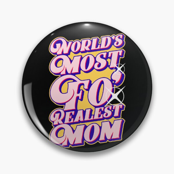 Item preview, World's Most Fo' Realest Mom, Mother's Day Graphic designed and sold by GO SHIRT-TEE.