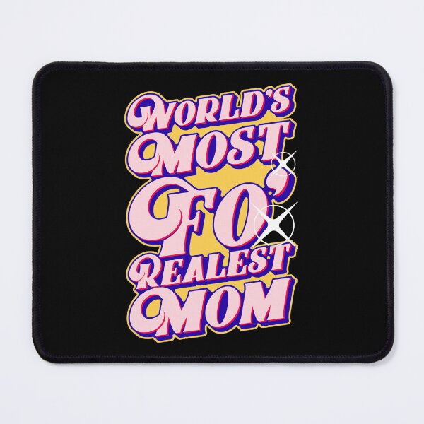 Item preview, World's Most Fo' Realest Mom, Mother's Day Graphic designed and sold by GO SHIRT-TEE.