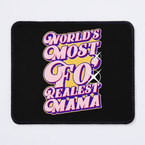Item preview, World's Most Fo' Realest Mama, Mother's Day Graphic designed and sold by GO SHIRT-TEE.