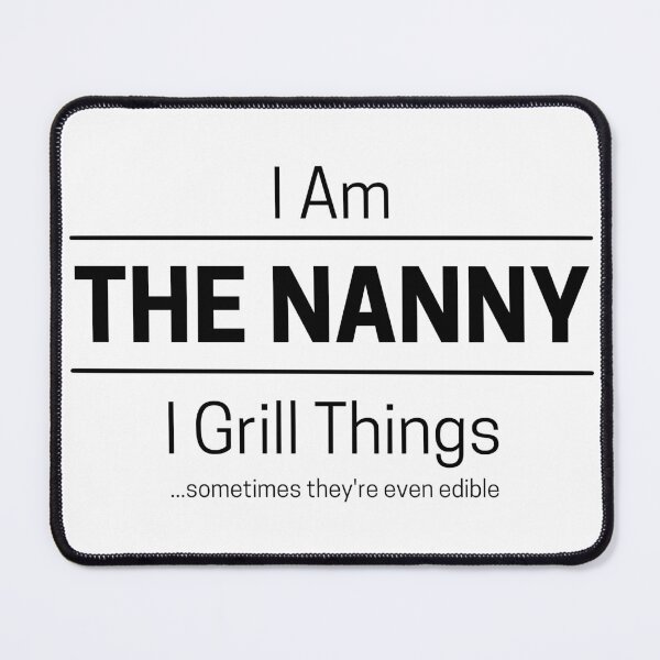 Item preview, Funny Grandma Grills Quote Saying, I Am The Nanny, I Grill Things, Black Text, Babysitter designed and sold by hjsmith.