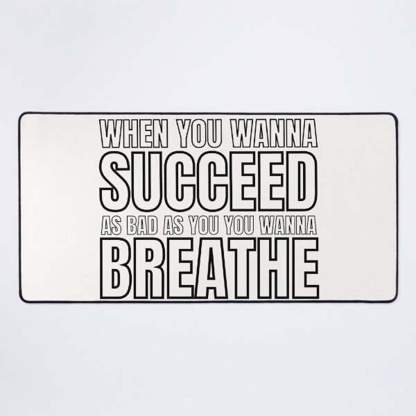 Item preview, When You Wanna Succeed As Bad As You Wanna Breathe 3 designed and sold by KingsManKind.