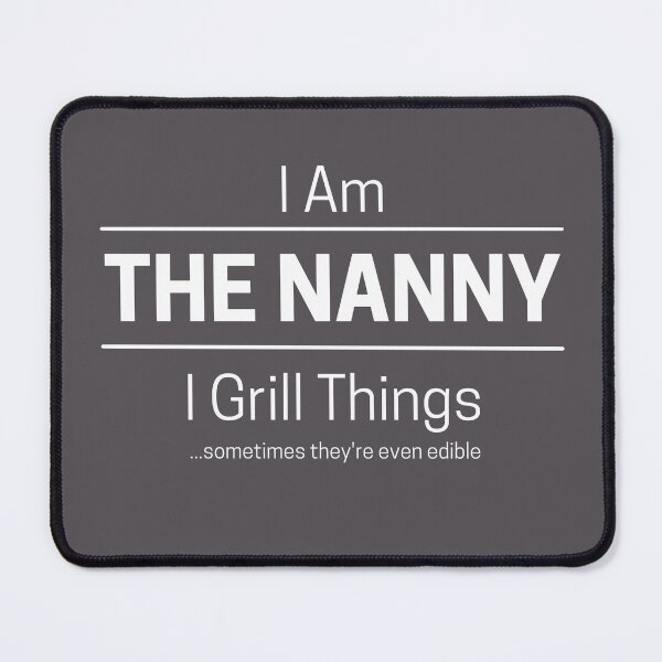 Item preview, Funny Grandma Grills Quote Saying, I Am The Nanny, I Grill Things, White Text, Babysitter designed and sold by hjsmith.