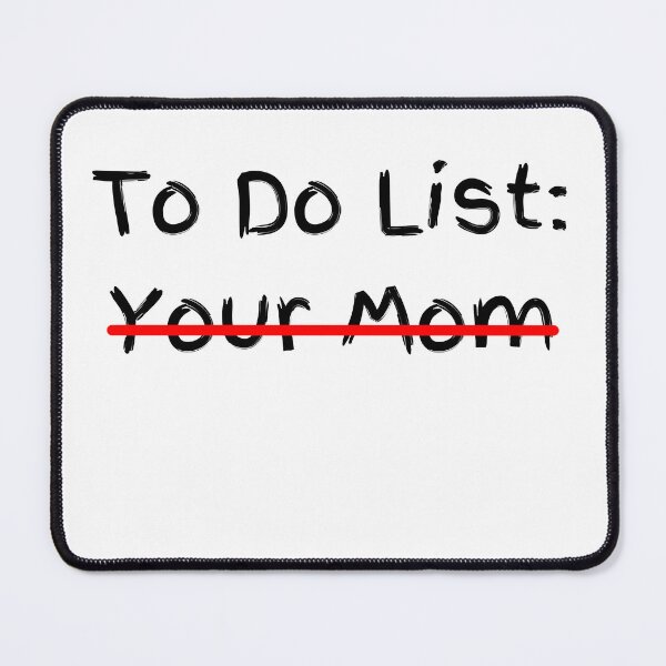 Item preview, Funny To Do List Your Mom Sarcasm Sarcastic Saying Men Women T-Shirt designed and sold by JVAZ21.
