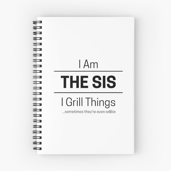 Item preview, Funny Sister Grills Quote Saying, I Am The Sis, I Grill Things, Black Text, designed and sold by hjsmith.