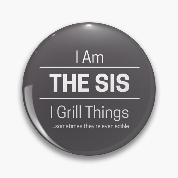 Item preview, Funny Sister Grills Quote Saying, I Am The Sis, I Grill Things, White Text, designed and sold by hjsmith.
