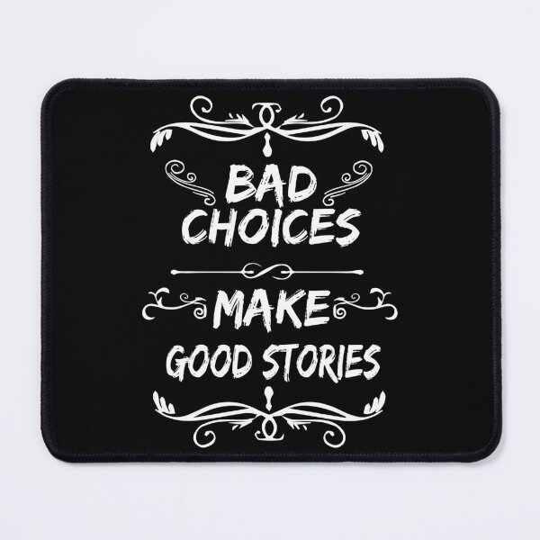 Item preview, Bad Choices Make Good Stories,Bad Choices, funny saying,funny gift for men,humour quotes,hilarious gift designed and sold by SimpleAndGreat.