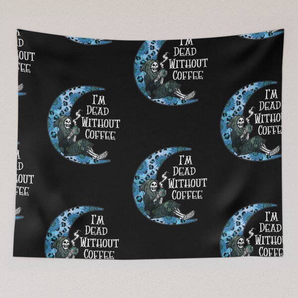 Item preview, Im Dead Without Coffee, Drink Coffee Feel Alive designed and sold by SportyDogShop.