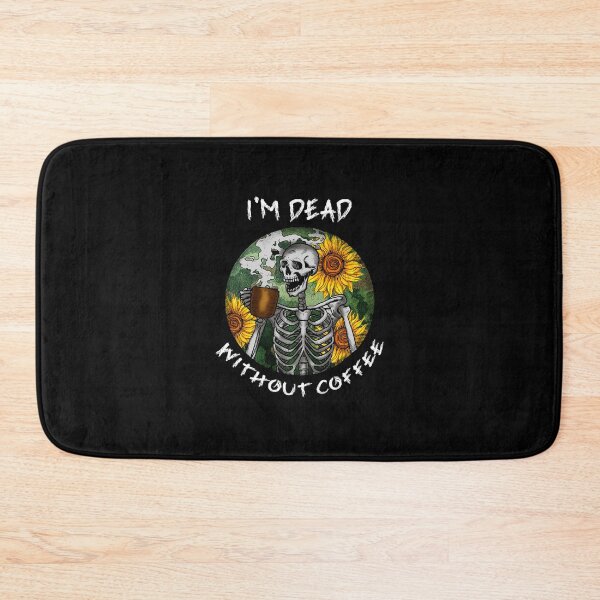 Item preview, Im Dead Without Coffee, Drink Coffee Feel Alive designed and sold by SportyDogShop.