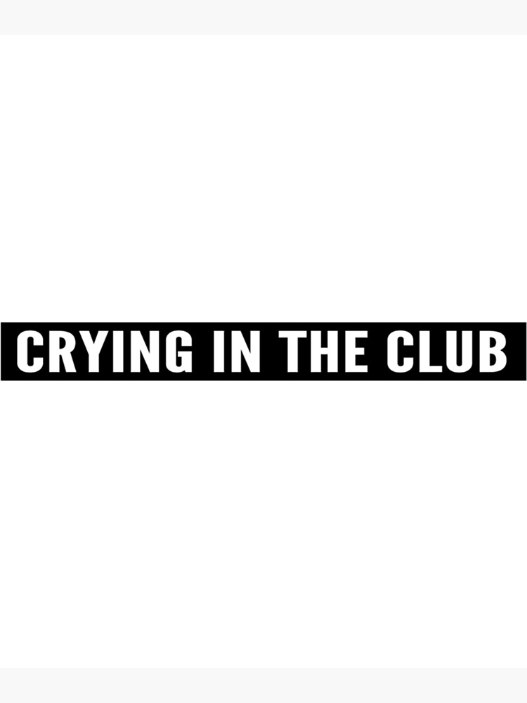 crying-in-the-club-poster-for-sale-by-naimashoop-redbubble