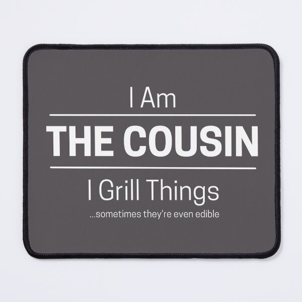 Item preview, Funny Cousin Grills Quote Saying, I Am The Cousin, I Grill Things, White Text, designed and sold by hjsmith.