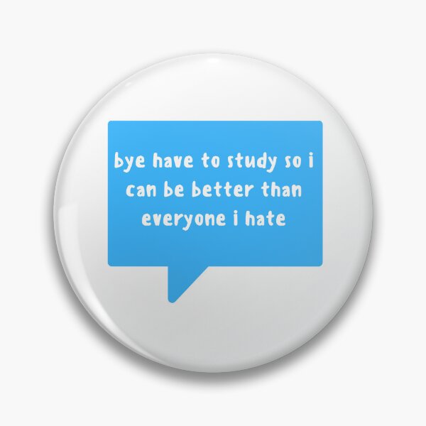 Item preview, bye have to study so i can  be better than everyone i hate , bye have to study designed and sold by Every Pet  Shirts.