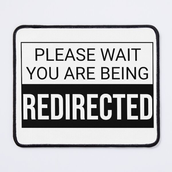 Item preview, Please Wait You Are Being Redirected designed and sold by rsty11.