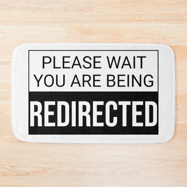 Item preview, Please Wait You Are Being Redirected designed and sold by rsty11.