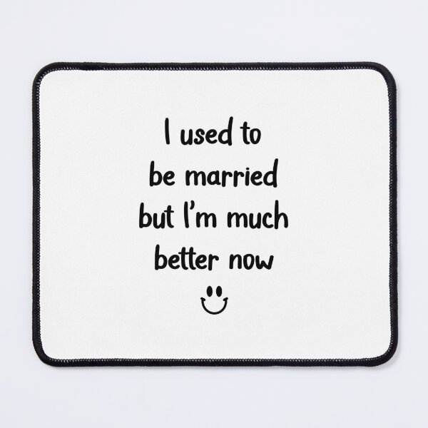 Item preview, I used to be married but I’m much better now designed and sold by Fam19.