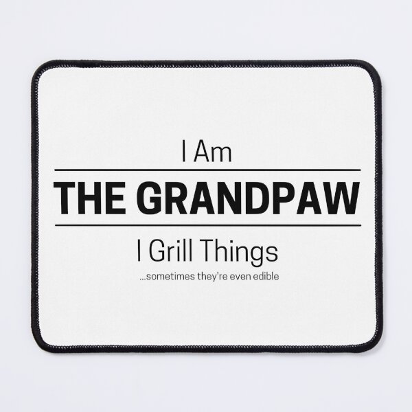 Item preview, Funny Grandad Grills Quote Saying, I Am The Grandpaw, I Grill Things, Black Text designed and sold by hjsmith.