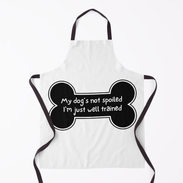 Item preview, My Dog's Not Spoiled I'm Just Well Trained designed and sold by artistoutfitter.
