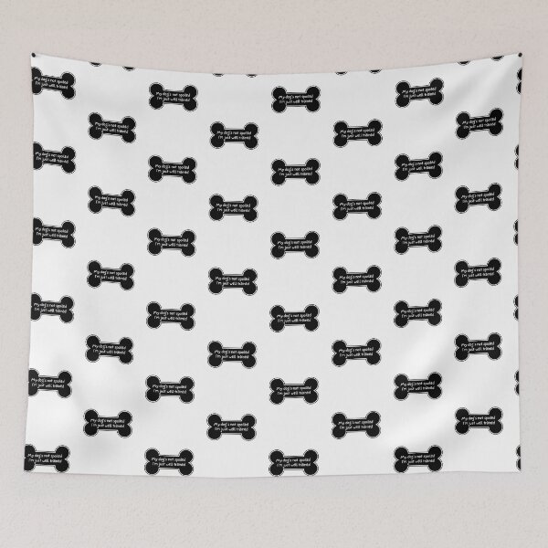 Item preview, My Dog's Not Spoiled I'm Just Well Trained designed and sold by artistoutfitter.