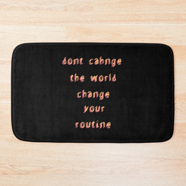 Item preview, don't change the world but your routine  designed and sold by zupperman.