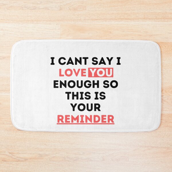 Item preview, i cant say i love you enough so this is your reminder funny  designed and sold by Magicalair.
