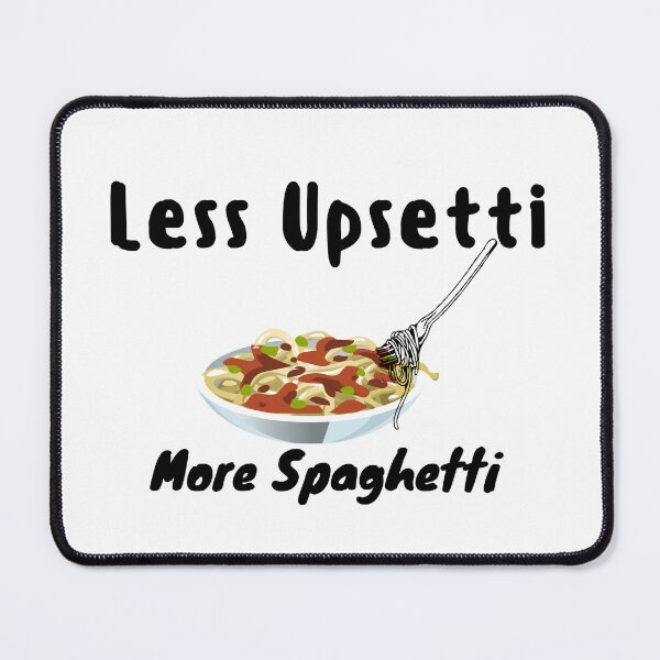 Item preview, Less Upsetti More Spaghetti , Funny Spaghetti Quote , Spaghetti Lover  designed and sold by Every Pet  Shirts.