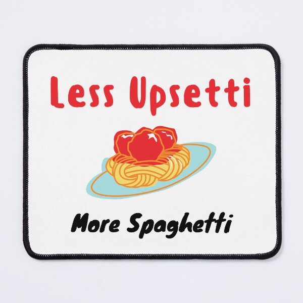 Item preview, Less Upsetti More Spaghetti , Funny Spaghetti Quote , Spaghetti Lover  designed and sold by Every Pet  Shirts.