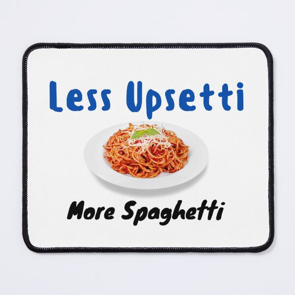 Item preview, Less Upsetti More Spaghetti , Funny Spaghetti Quote , Spaghetti Lover  designed and sold by Every Pet  Shirts.