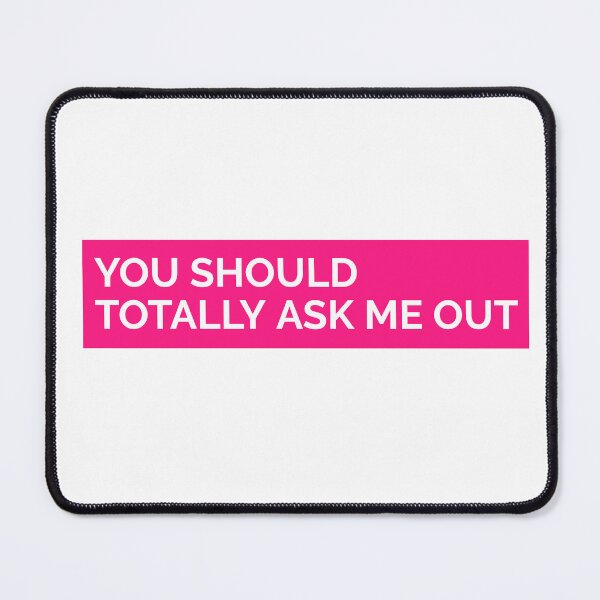 Item preview, You Should Totally Ask Me Out Funny Gift Idea Sticker designed and sold by bestfunonline.