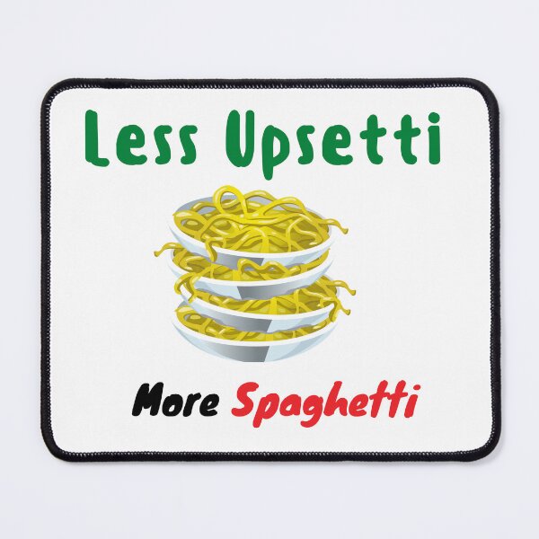 Item preview,  Less Upsetti More Spaghetti , Funny Spaghetti Quote , Spaghetti Lover  designed and sold by Every Pet  Shirts.